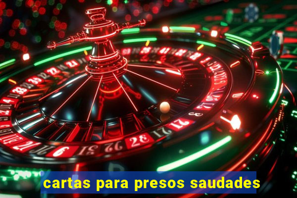 cartas para presos saudades